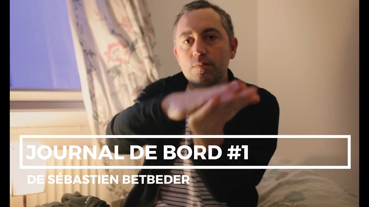 Journal de Bord de S&eacute;bastien Betbeder #1