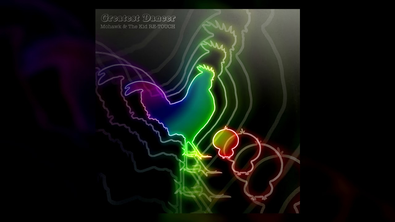 Mohawk & The Kid - Greatest Dancer (RE-TOUCH)