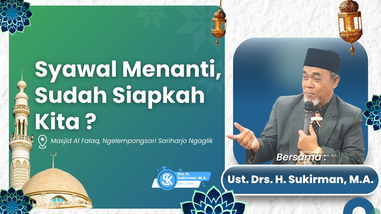 Syawal Menanti, Sudah Siapkah Kita ? | Drs. H. Sukirman, M.A.