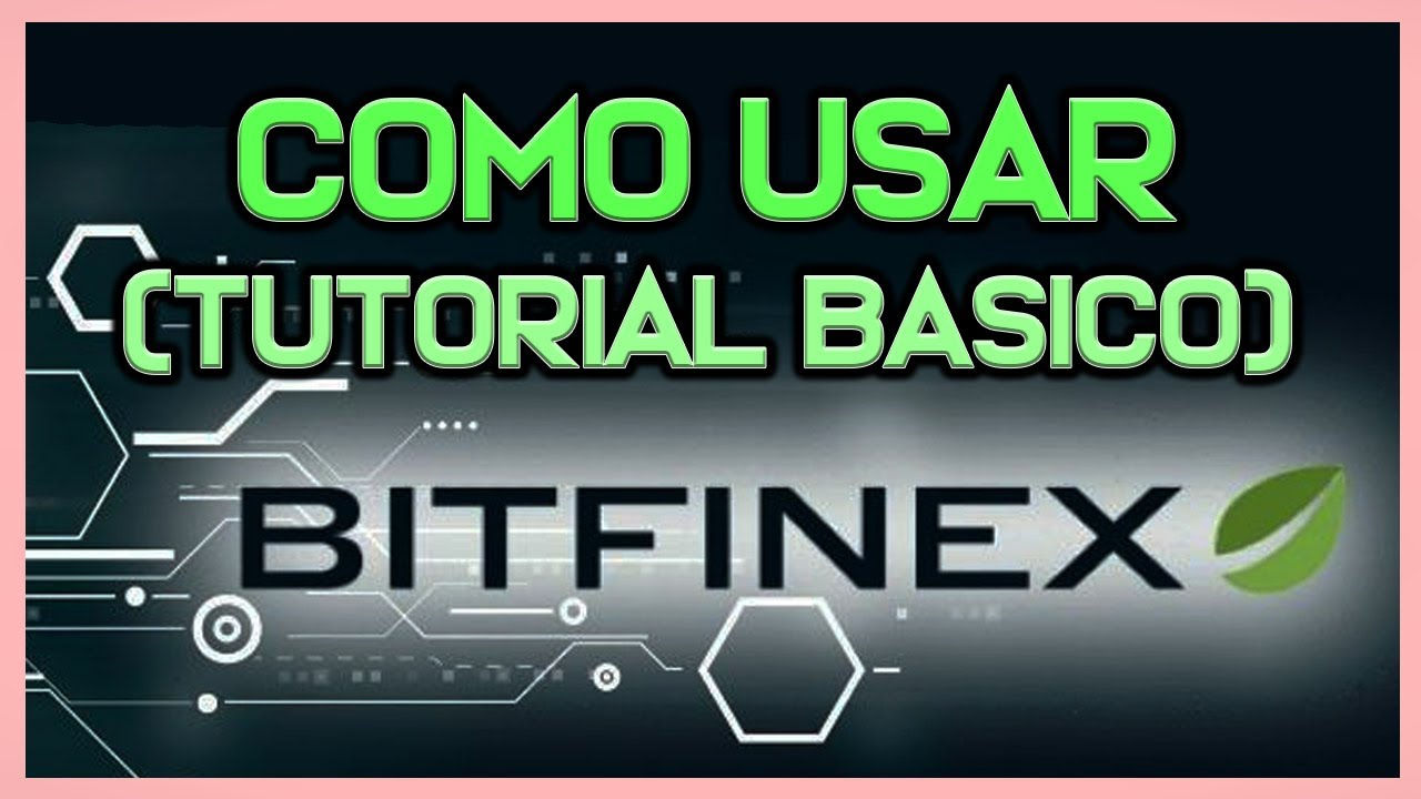 🔵 C&oacute;mo usar BITFINEX 【 Tutorial B&aacute;sico 】 Comprar, Vender, Fondear, Retirar, etc...