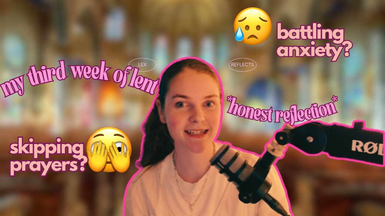 My Third Week of Lent: What I've Learned [ HONEST REFLECTION ]