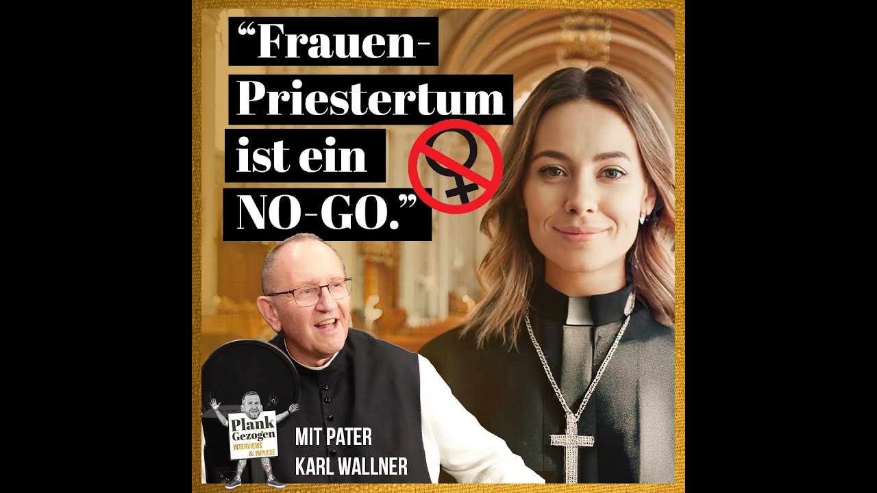 Pater Karl Wallner über Frauen als Priester | No-Go oder längst überfällig? Podcast PLANKGEZOGEN