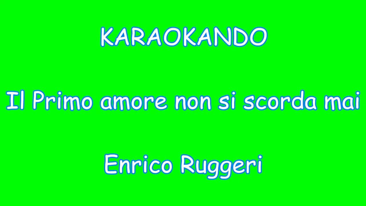 Karaoke Italiano - Il primo amore non si scorda mai - Enrico Ruggeri ( Testo )