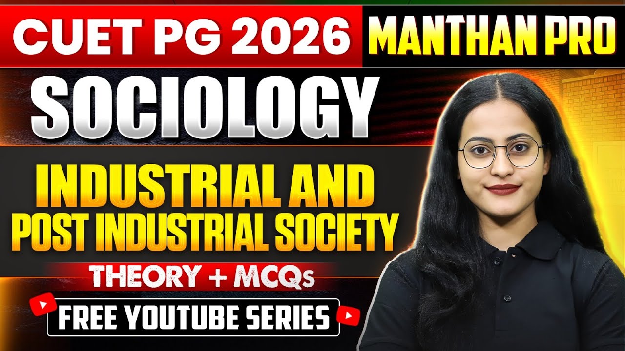 Industrial & Post-Industrial Society | CUET PG 2026 Sociology |