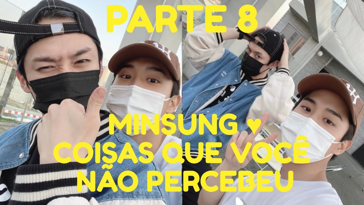 Parte 8 - MINSUNG ♥ COISAS QUE VOCÊ NÃO PERCEBEU  ♥ [PT/BR]