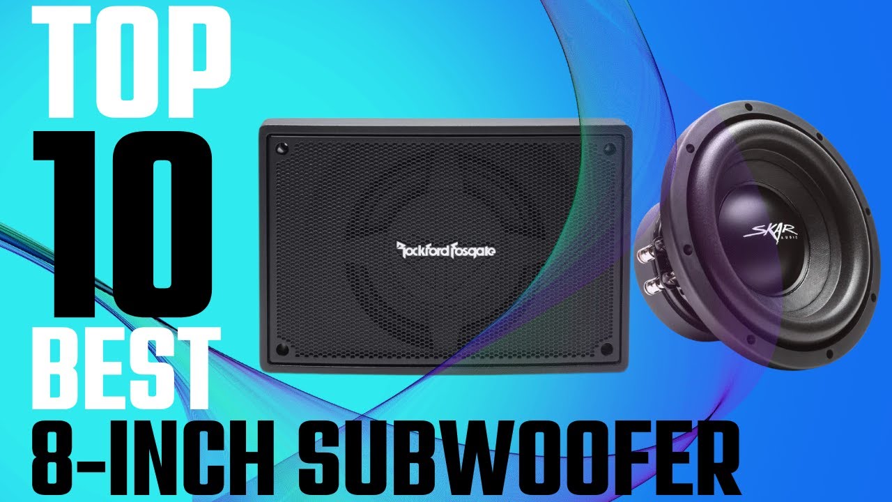 [TOP 10]: BEST 8 INCH SUBWOOFER CAR AUDIO 2023