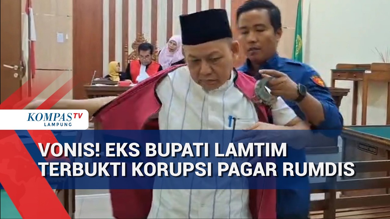 Vonis! Eks Bupati Lamtim Terbukti Korupsi Pagar Rumdis