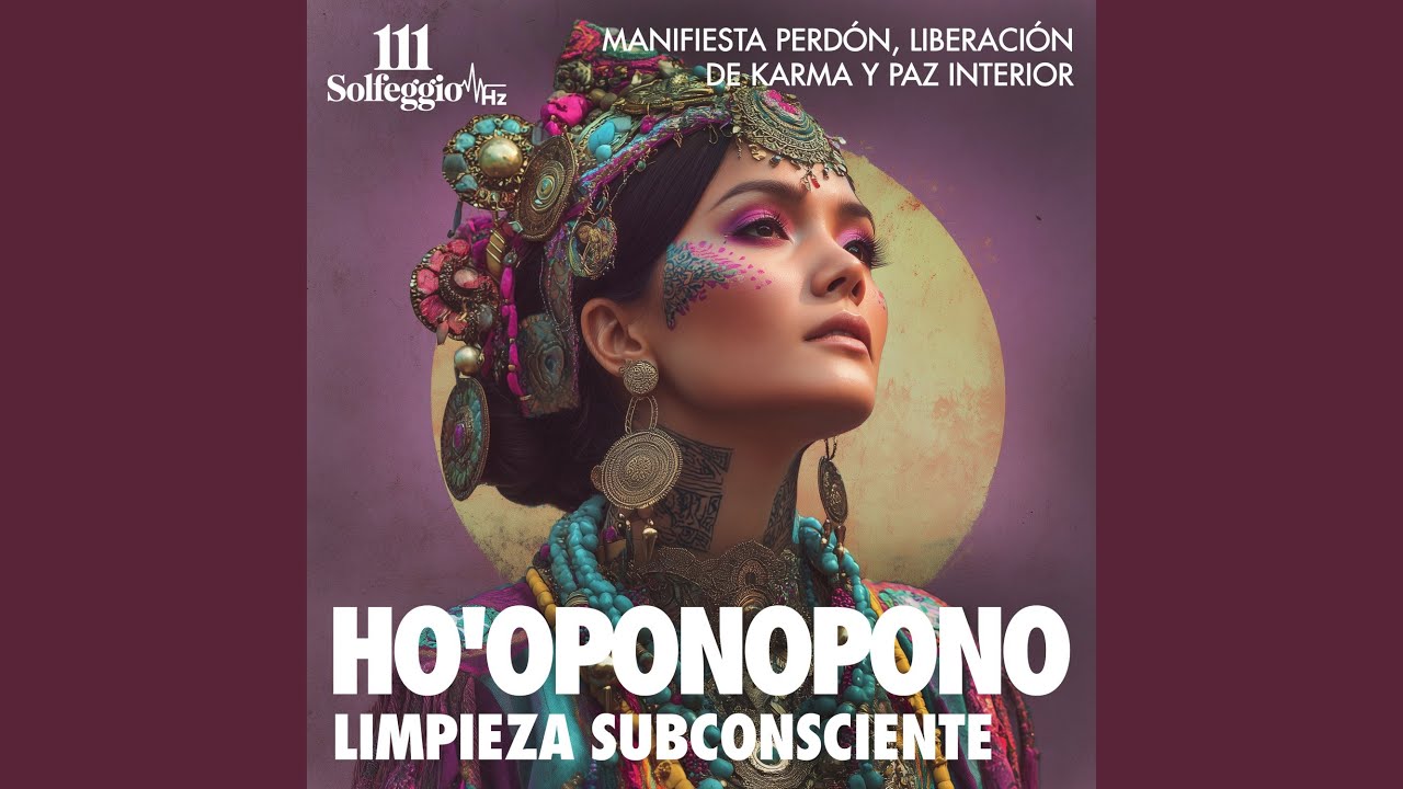 396 Hz + 417 Hz + 528 Hz Ho'oponopono Trinidad de Manifestación – Yo Soy Limpia (Detox...