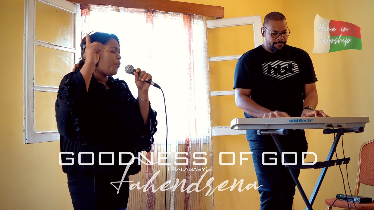 Home in Worship session with Fahendrena | GOODNESS OF GOD (Malagasy)