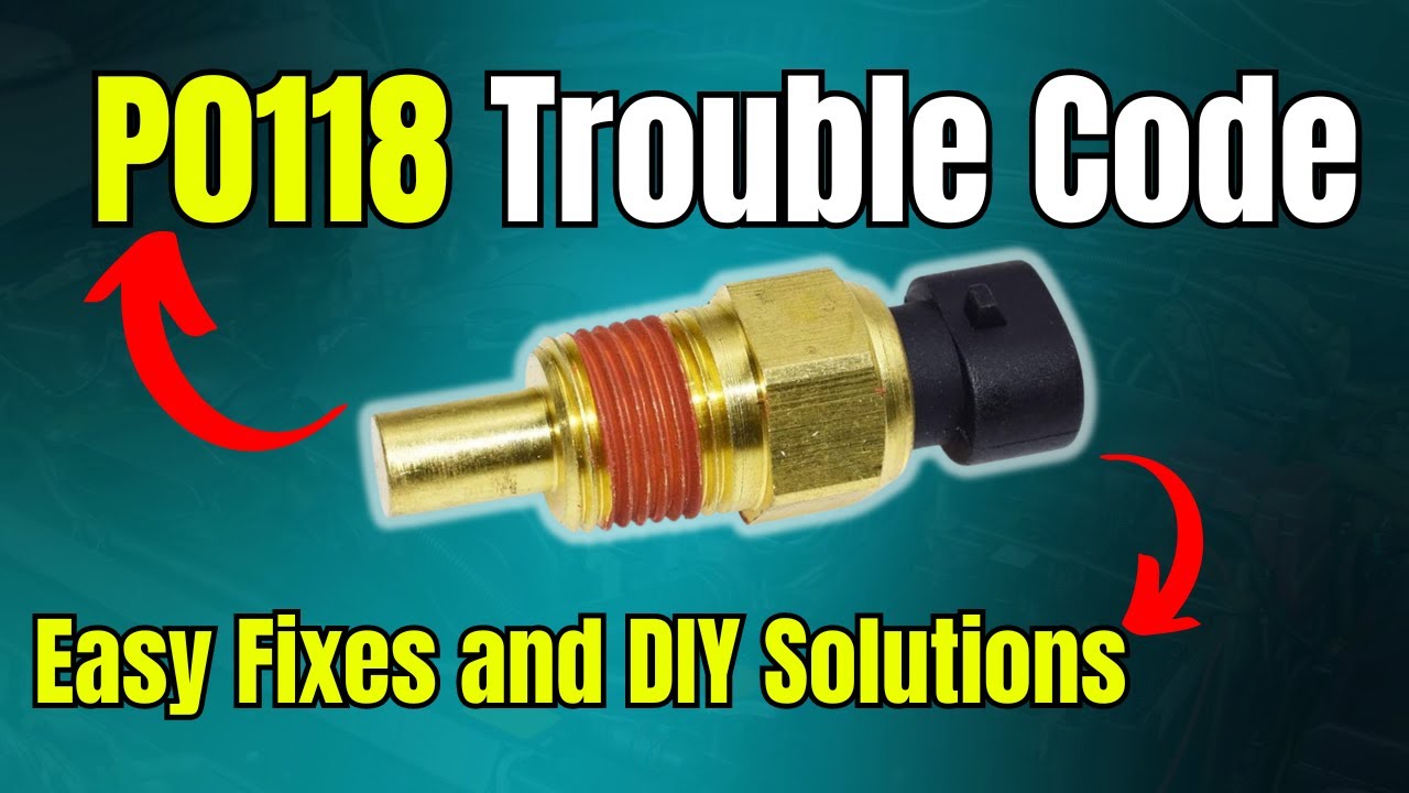 P0118 Trouble Code: Easy Fixes and DIY Solutions |