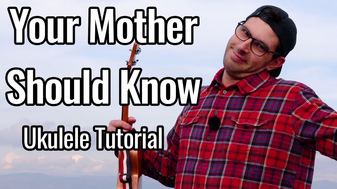 YOUR MOTHER SHOULD KNOW - Ukulele Tutorial (not so popular song from The Beatles)