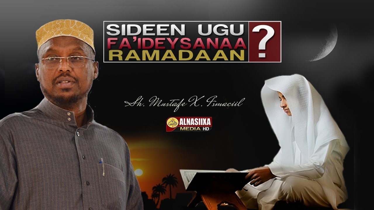 SIDEEN KU QAABILNAA UGANA FAA'IDEYSANAA BISHA RAMADAAN ? ᴴᴰ┇ Sh.  Mustafe Xaaji Ismaaciil