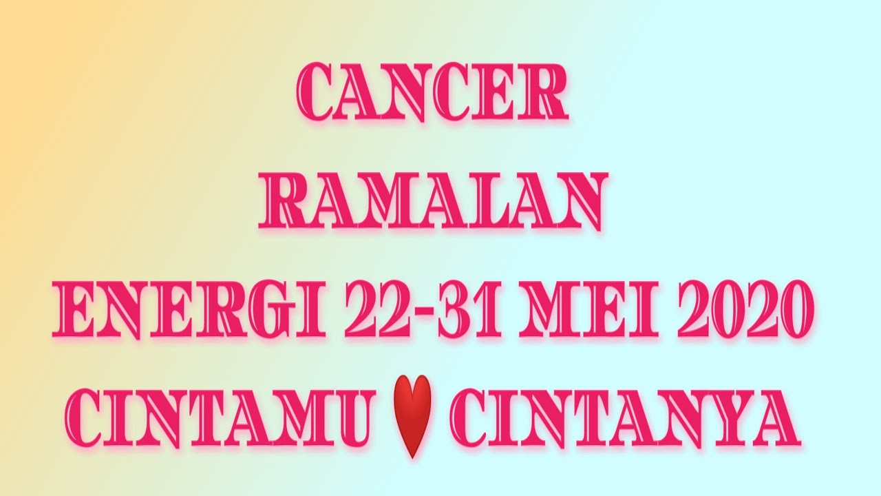 Cancer ramalan  energi 22-31 mei 2020 (Cintamu ❤️ Cintanya)