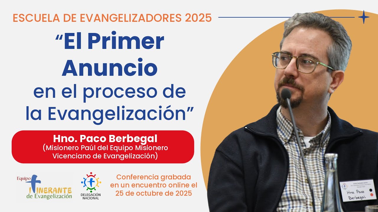 “El Primer Anuncio en el proceso de la Evangelización” - Hno. Paco Berbegal
