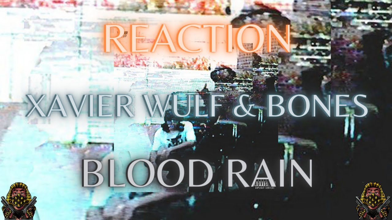 *REACTION* First Time Hearing Xavier Wulf & Bones - Blood Rain (Lyrics)