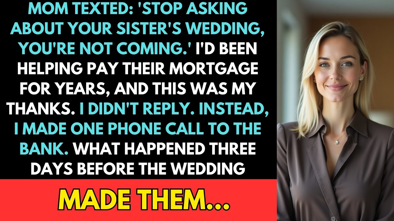 Mom Texted Stop Asking About Your Sister's Wedding, You're Not Coming — So I Canceled Their Mortgage