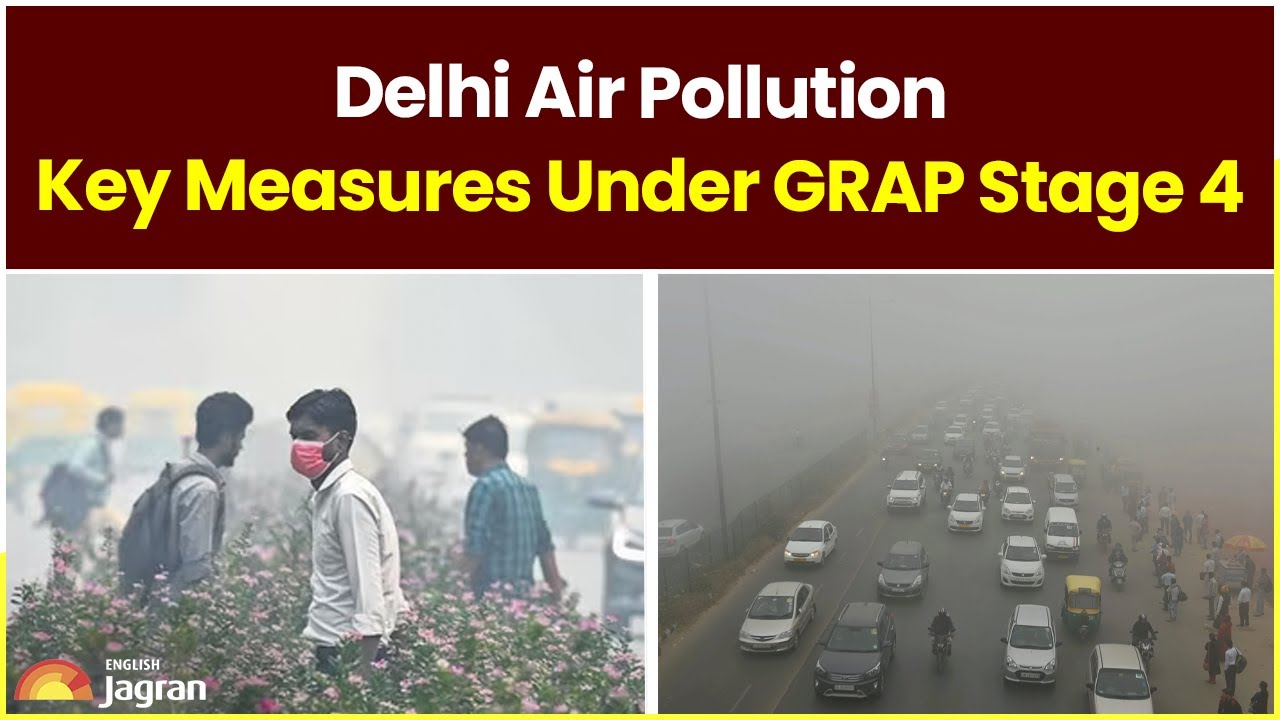 Delhi Air Pollution: Key Measures Under GRAP Stage 4 | Jagran English News