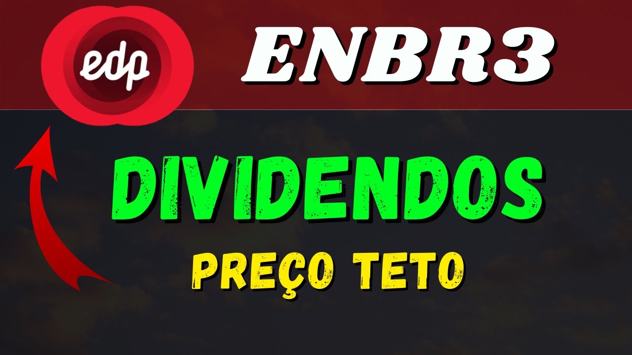 ENBR3 DIVIDENDOS PRE&Ccedil;O TETO EDP ENERGIAS DO BRASIL
