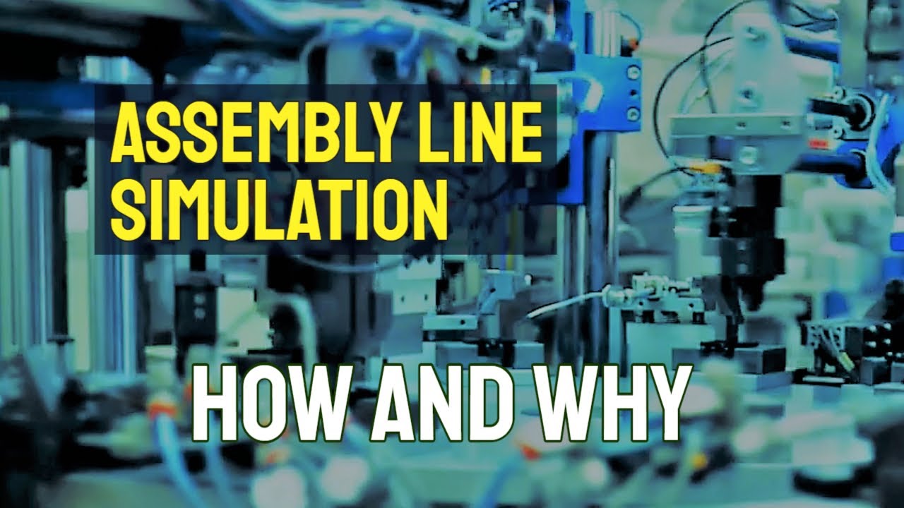 Why you need assembly line Simulation
