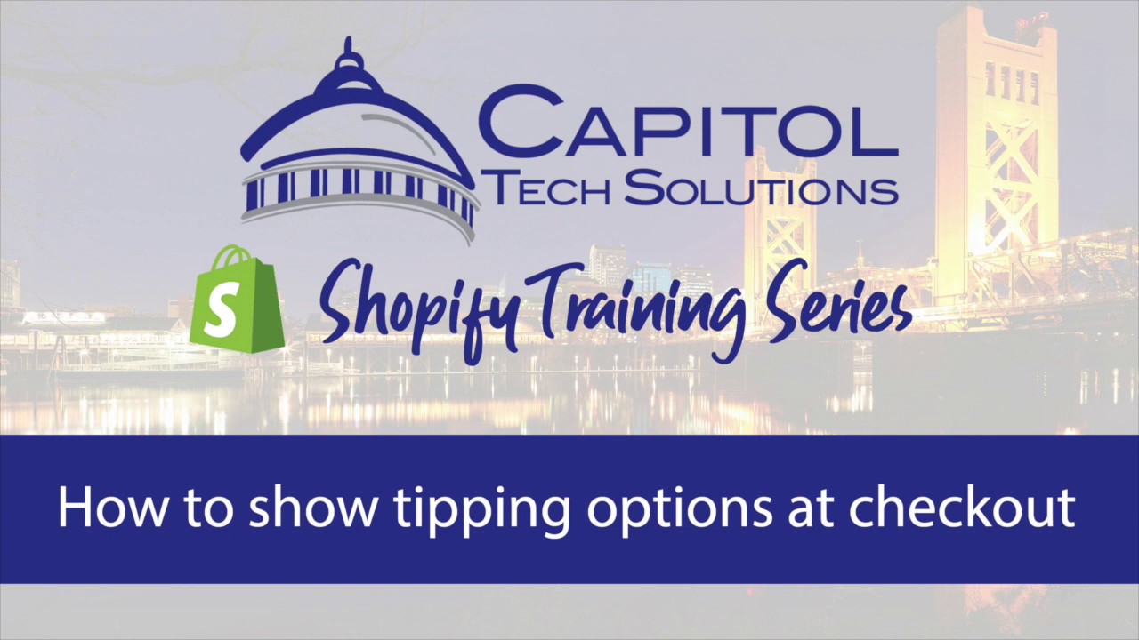 How to add tipping feature to your Shopify website | Capitol Tech Solutions | Sacramento, CA