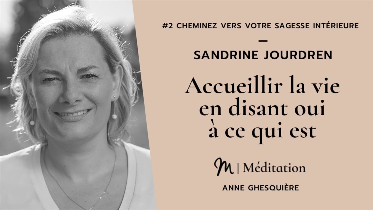 #2 Cheminez vers votre sagesse intérieure - Sandrine Jourdren : Accueillir la vie