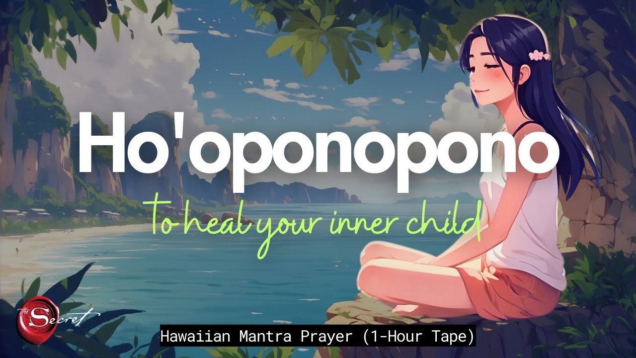 POWERFUL HO'OPONOPONO TO HEAL YOUR INNER CHILD MEDITATION|1-HOUR TAPE 🙏