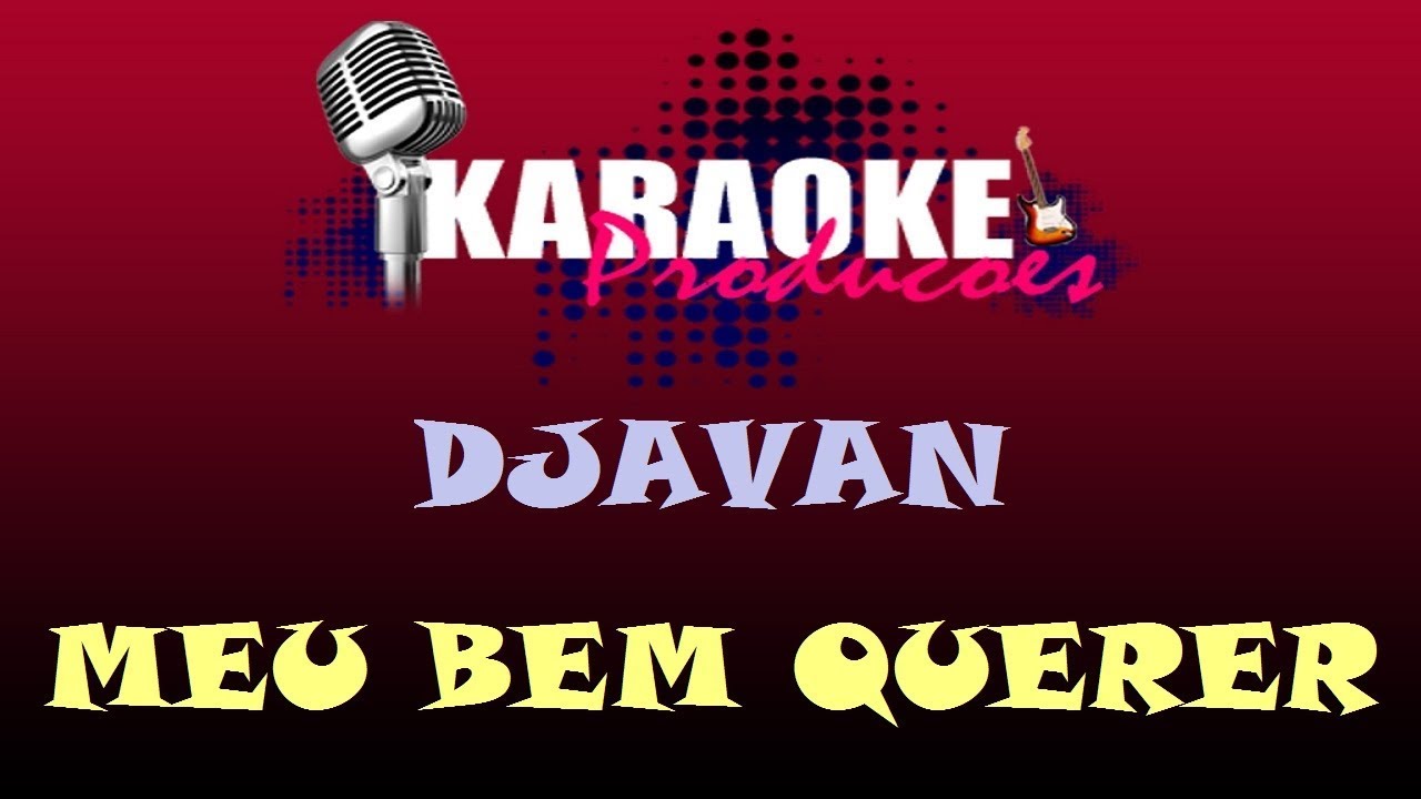 DJAVAN - MEU BEM QUERER ( KARAOKE )
