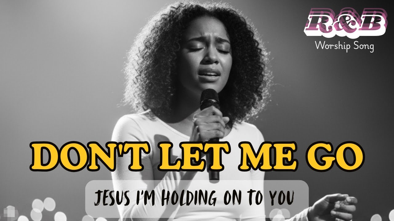 Don't let me go | This worship song is what you need right now, I promise you.