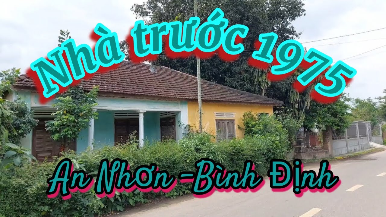 An Nhơn- Bình Định,nơi còn nhiều ngôi nhà cũ trước 1975 .