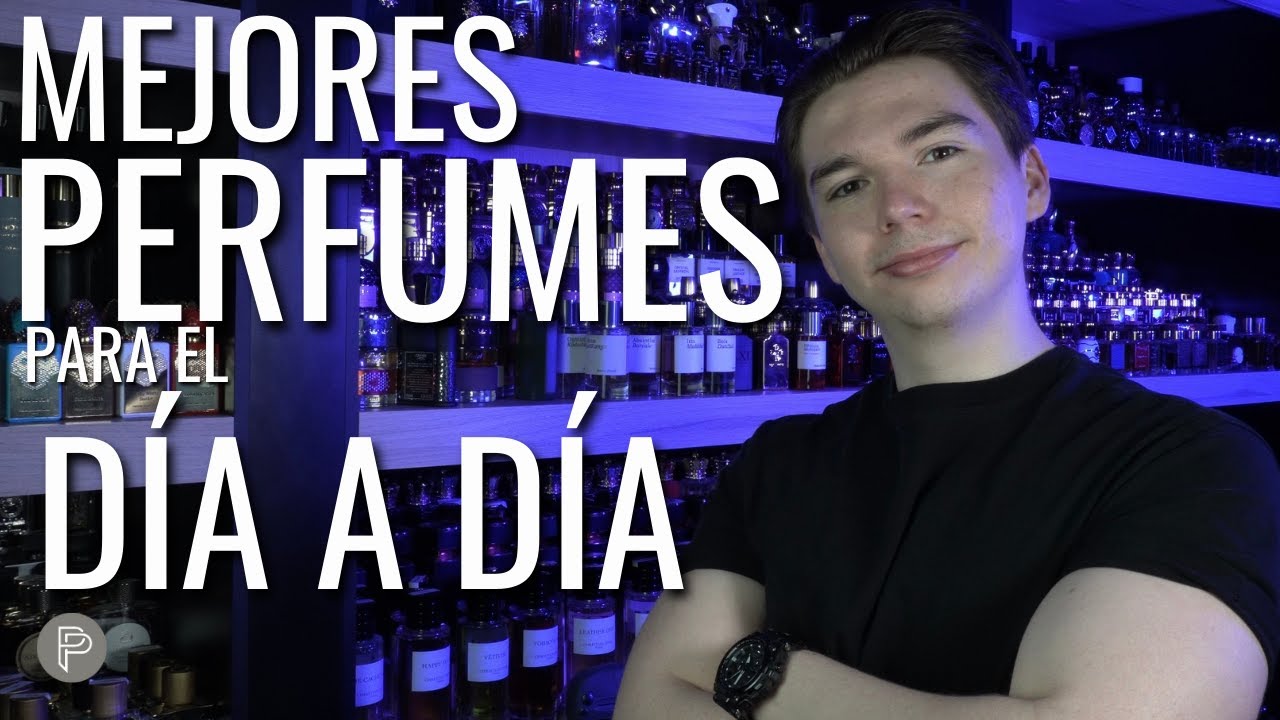LOS MEJORES PERFUMES PARA EL DÍA AL DÍA!! // PP