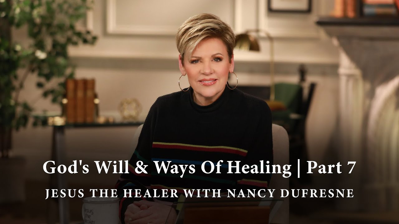 242 | God's Will & Ways Of Healing, Part 7
