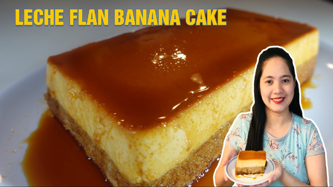 LECHE FLAN BANANA CAKE | Chen's Kitchen