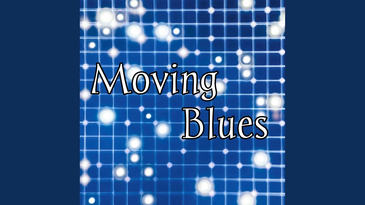 Moving Blues
