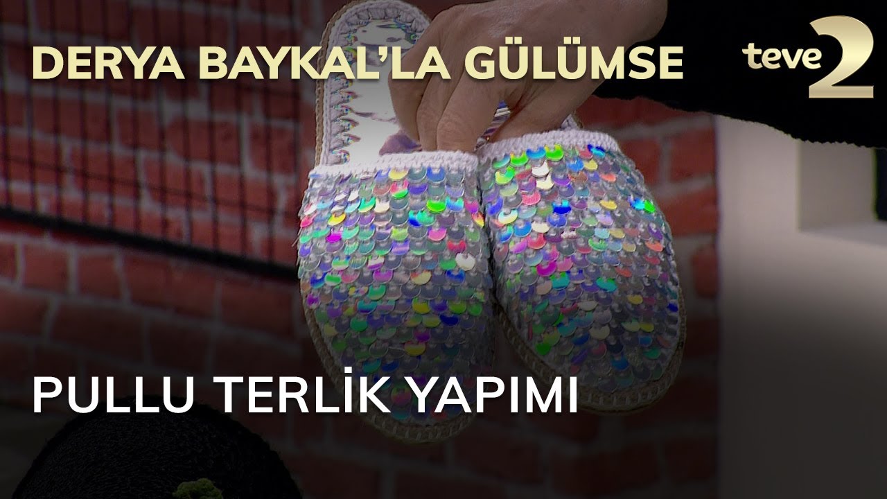 Derya Baykal'la Gülümse: Pullu Terlik Yapımı