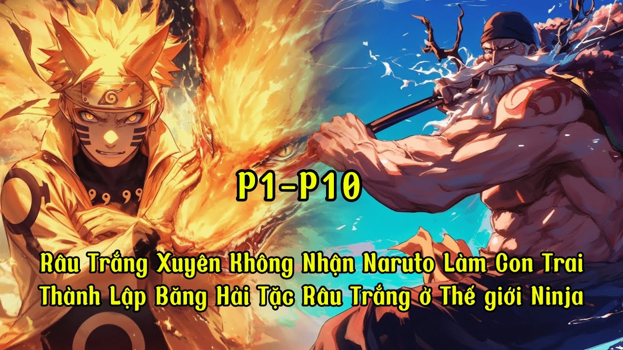 Râu Trắng Xuyên Không Nhận Naruto Làm Con Trai: Thành Lập Băng Hải Tặc Râu Trắng ở Thế giới Ninja