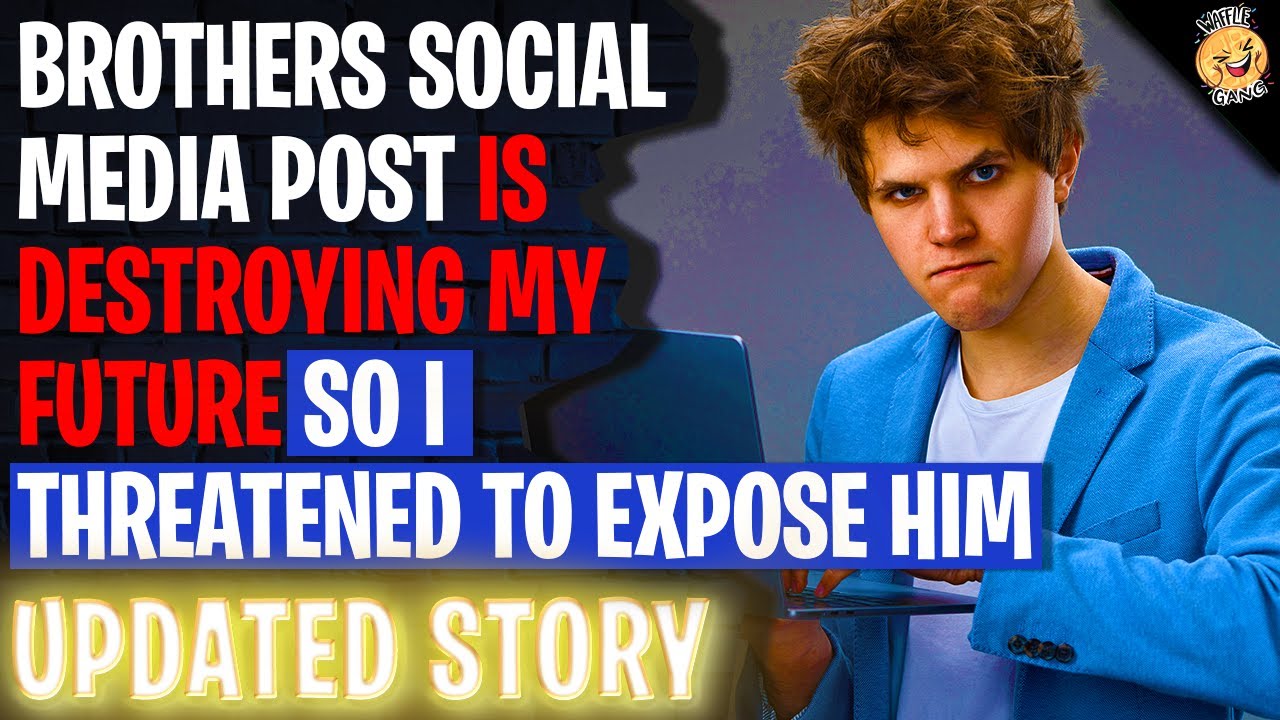 Brothers Social Media Post Is DESTROYING My Future So I Threatened To Expose Him | Reading Reddit