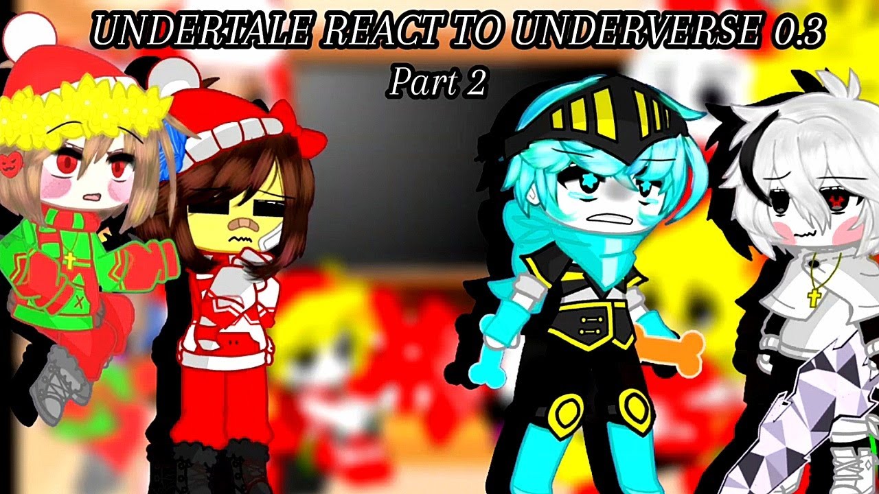Undertale React To Underverse 0.3 Part 2 | Gacha Club