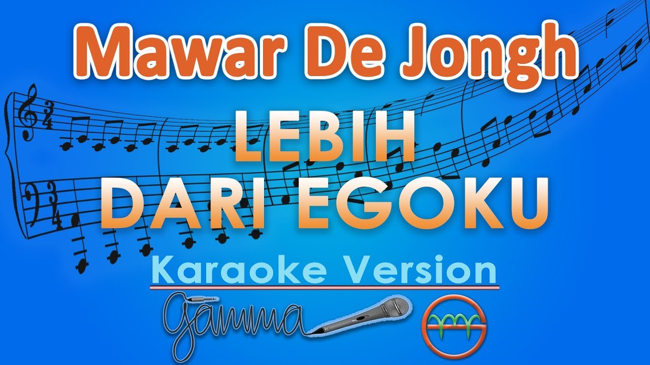 Mawar De Jongh - Lebih Dari Egoku (Karaoke) | GMusic
