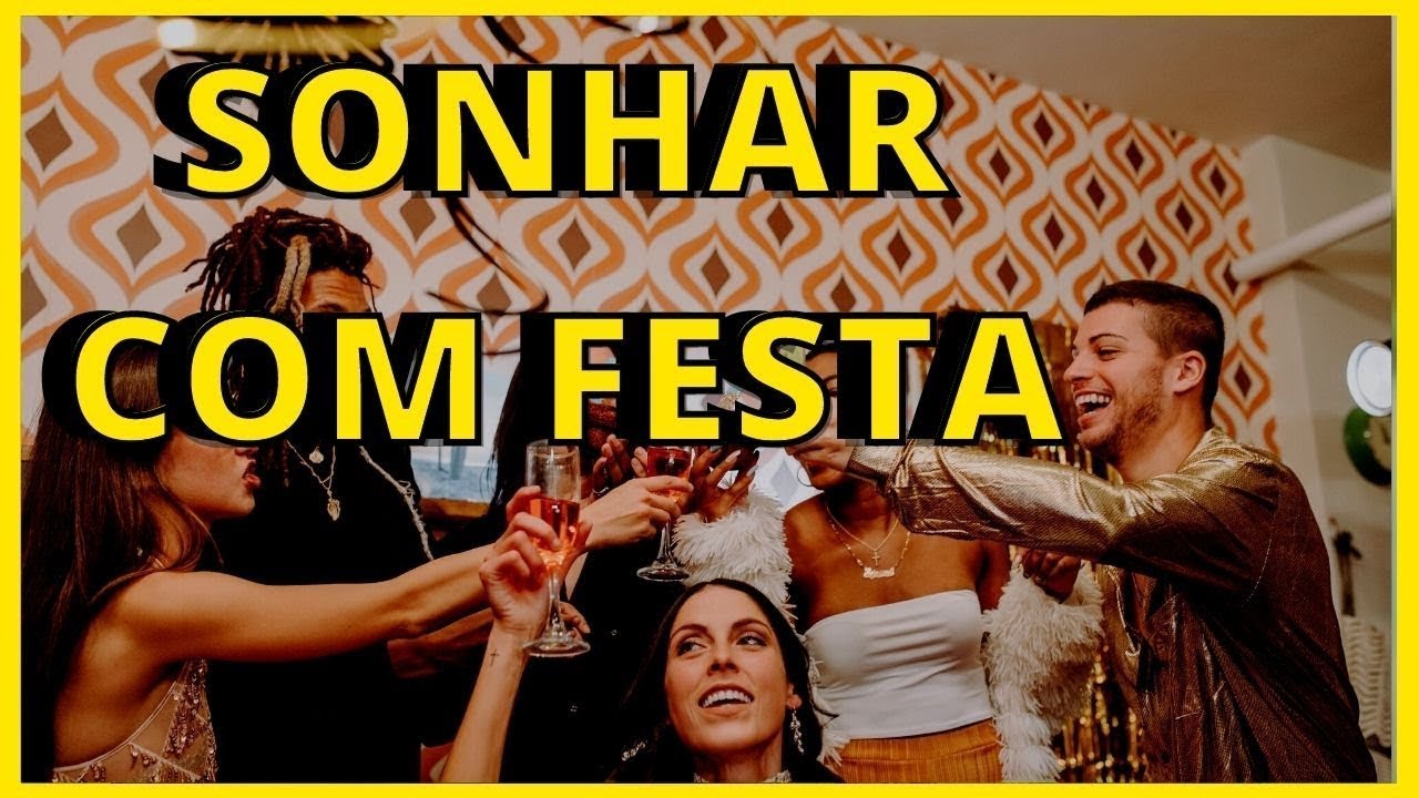SONHAR com FESTA I O QUE SIGNIFICA?