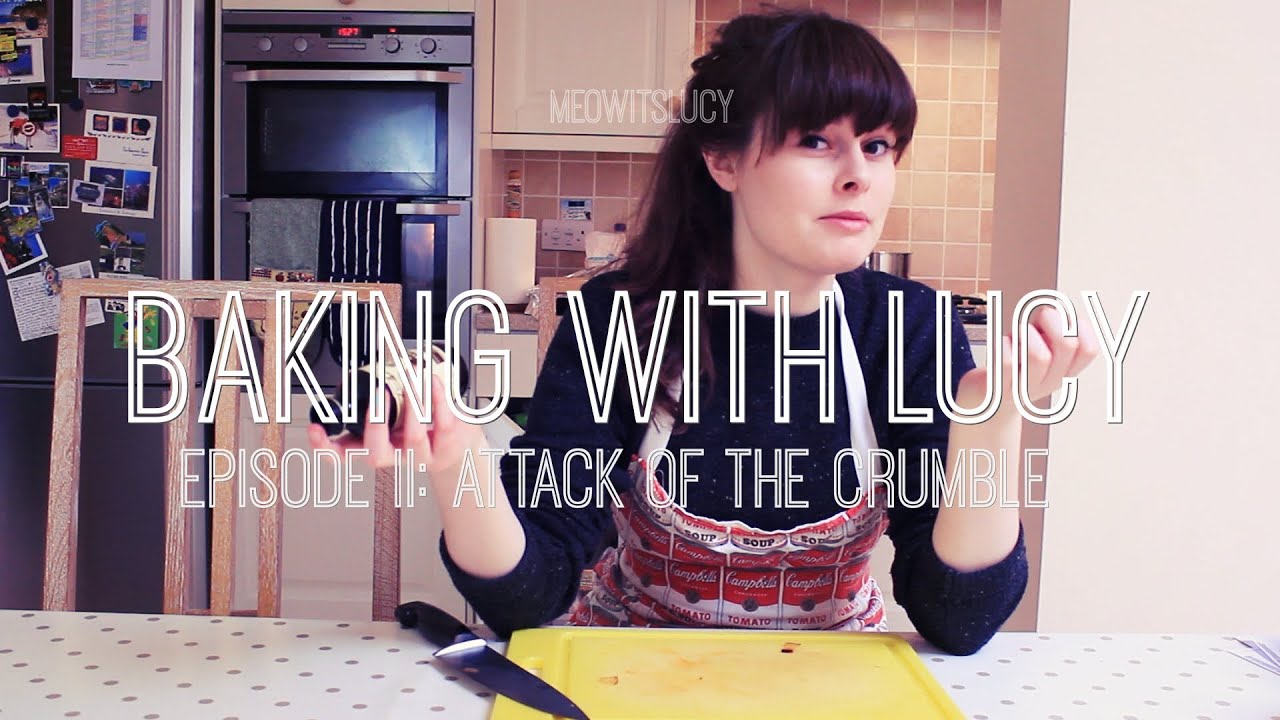 Baking With Lucy Episode II: Attack Of The Crumble | meowitslucy