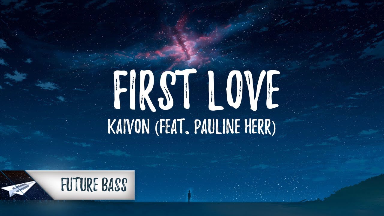 Kaivon - First Love (Lyrics / Lyric Video) feat. Pauline Herr