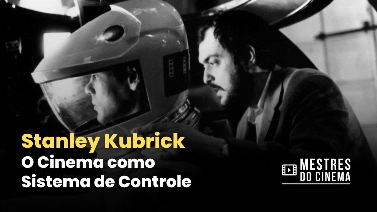 STANLEY KUBRICK: O Cinema como Sistema de Controle
