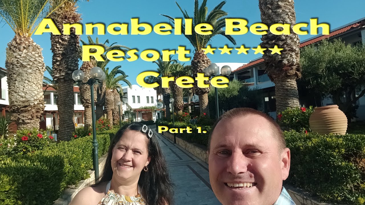 Annabelle Beach Resort ***** All Inclusive Hotel - Crete - Anissaras - 2024.06.15 - 06.22 - Part 1.