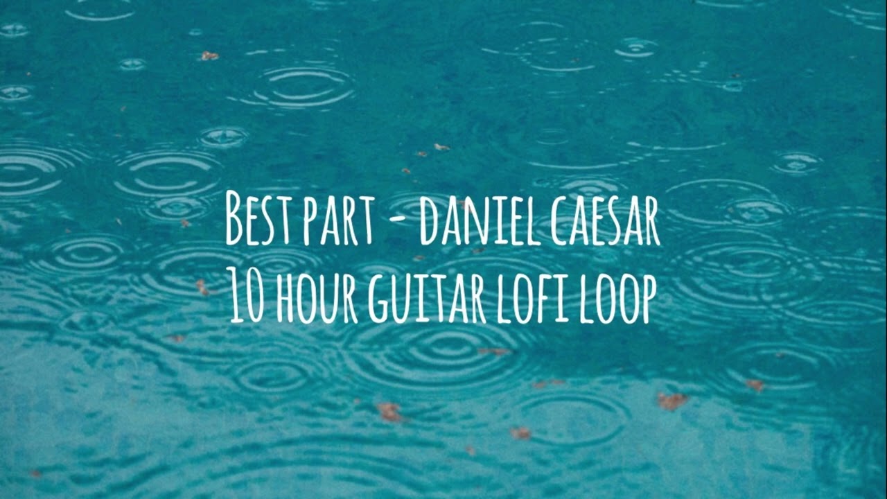 Best Part - Daniel Caesar Lofi Guitar 10 Hour Loop