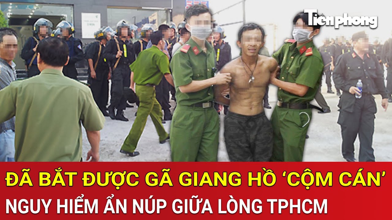 Thời sự nóng: Đã bắt được gã giang hồ ‘cộm cán’, khét tiếng nguy hiểm ẩn núp giữa lòng TPHCM