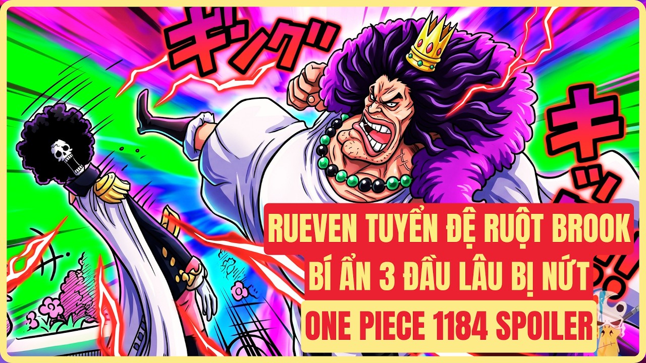 One Piece 1184 Spoiler - C&aacute;ch Ho&agrave;ng Tử Rueven Chi&ecirc;u Mộ Đệ Ruột Brook & B&iacute; Ẩn 3 Đầu L&acirc;u Bị Nứt