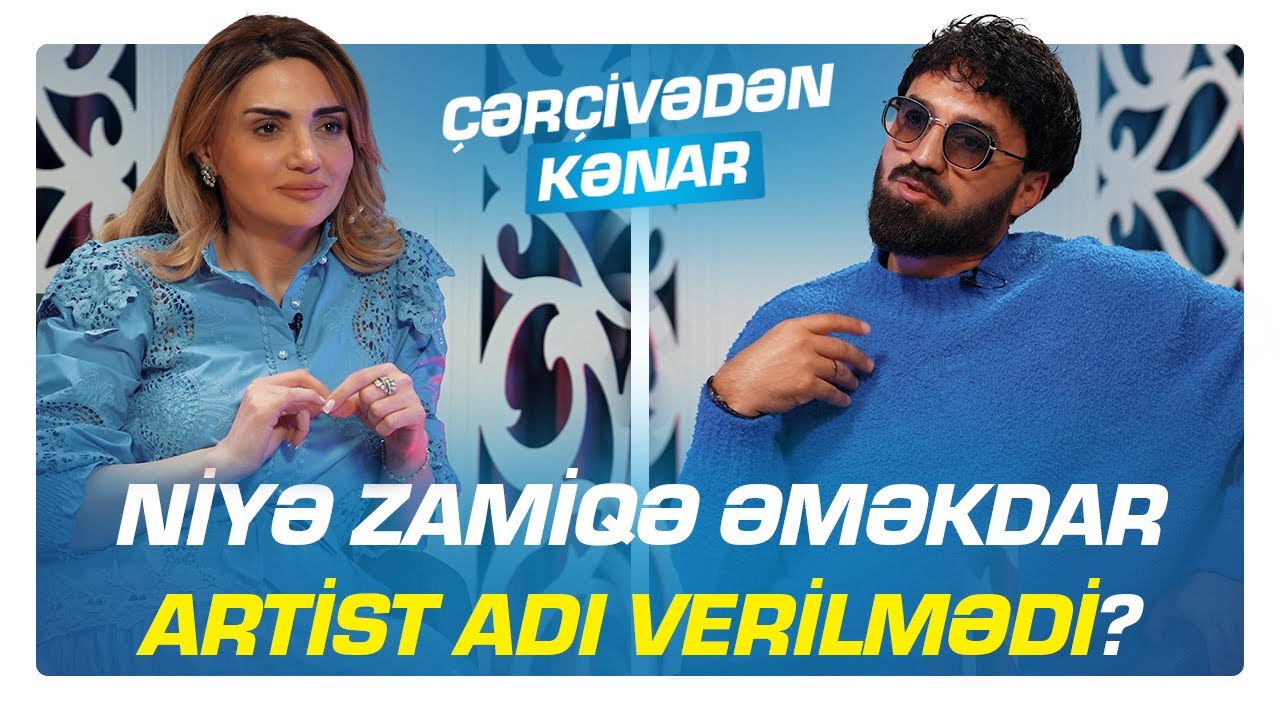 Niyə Zamiqə əməkdar artist adı verilmədi? - Zamiq Hüseynov - ÇƏRÇİVƏDƏN KƏNAR
