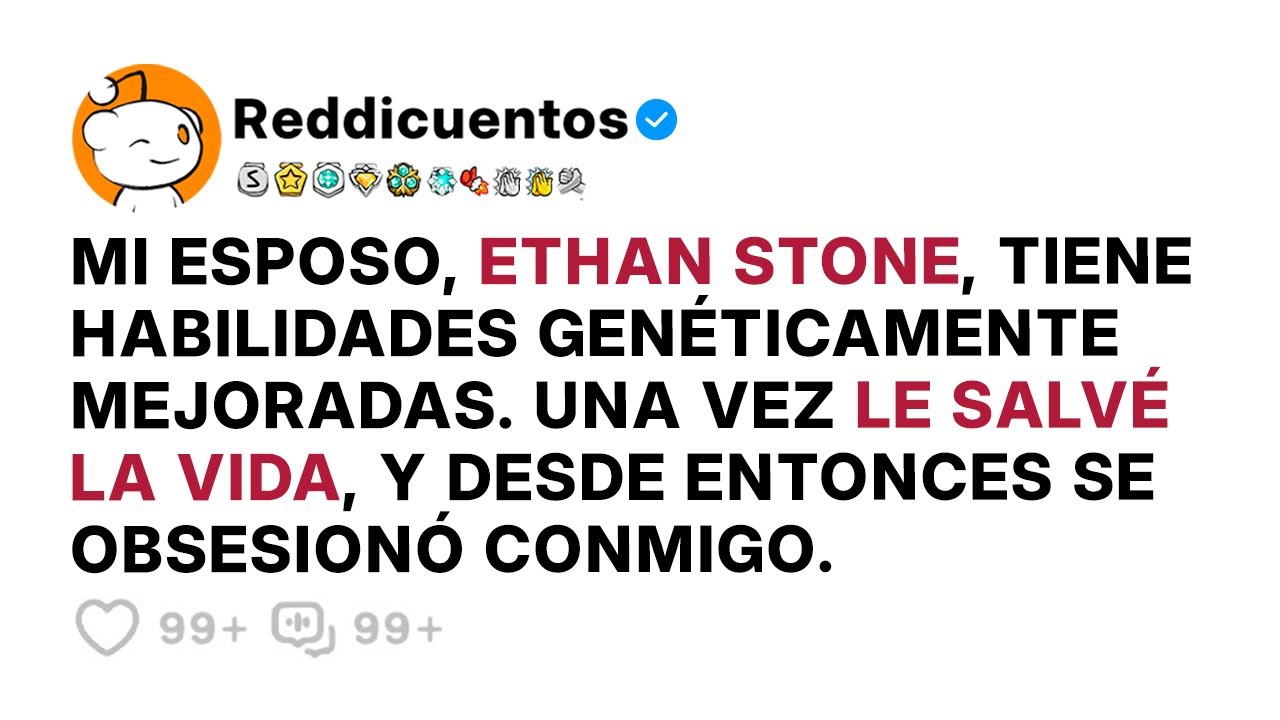 Mi Esposo, ETHAN STONE, Tiene Habilidades Genéticamente Mejoradas. Una Vez LE SALVÉ LA VIDA, Y...