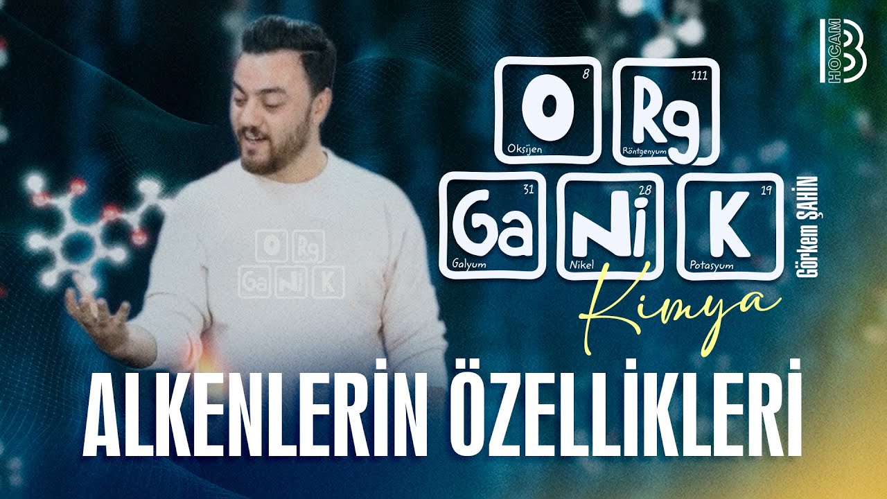16) Organik Kimya - Alkenlerin &Ouml;zellikleri - G&ouml;rkem Şahin - 2026
