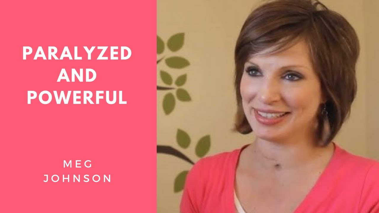 Meg Johnson | Paralyzed and Powerful